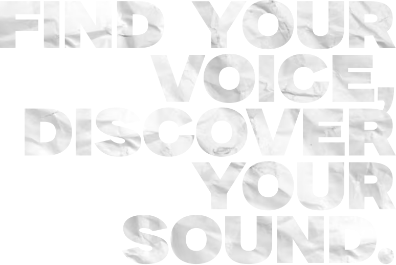 Find your voice, discover your sound